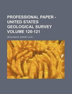 Book cover for Professional Paper - United States Geological Survey Volume 120-121