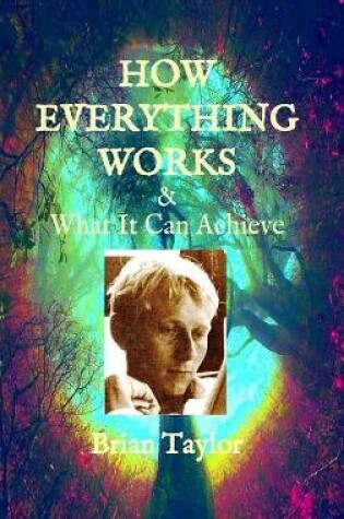 Cover of HOW EVERYTHING WORKS and WHAT IT CAN ACHIEVE