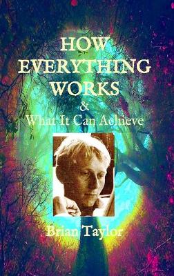 Book cover for HOW EVERYTHING WORKS and WHAT IT CAN ACHIEVE