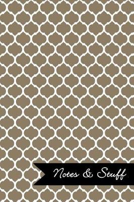 Book cover for Notes & Stuff - Lined Notebook with Khaki Moroccan Trellis Pattern Cover