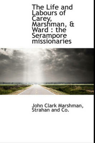 Cover of The Life and Labours of Carey, Marshman, & Ward