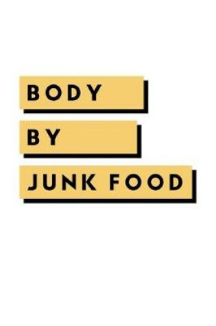 Cover of Body By Junk Food