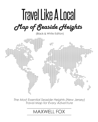 Book cover for Travel Like a Local - Map of Seaside Heights (Black and White Edition)