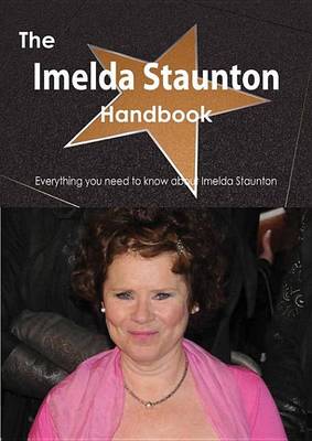 Book cover for The Imelda Staunton Handbook - Everything You Need to Know about Imelda Staunton
