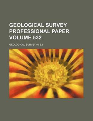 Book cover for Geological Survey Professional Paper Volume 532