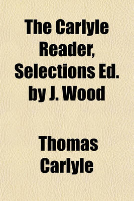 Book cover for The Carlyle Reader, Selections Ed. by J. Wood