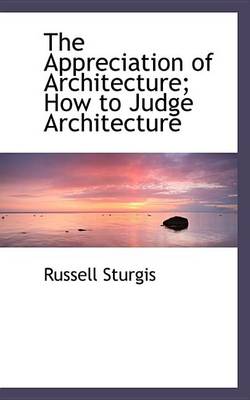 Book cover for The Appreciation of Architecture; How to Judge Architecture