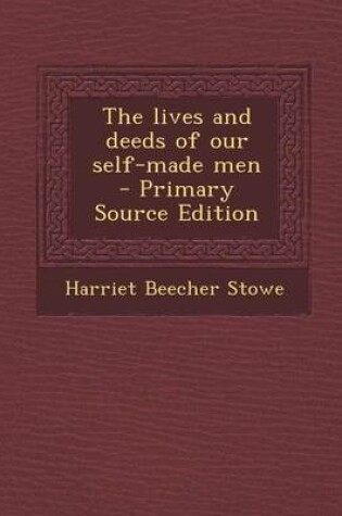 Cover of The Lives and Deeds of Our Self-Made Men - Primary Source Edition