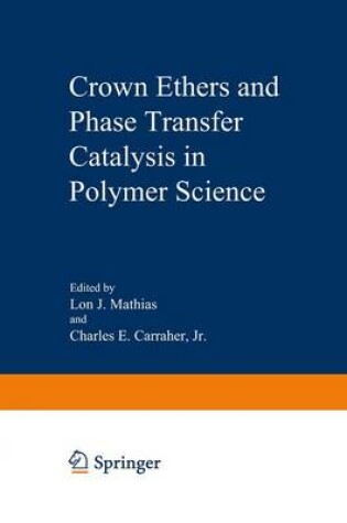 Cover of Crown Ethers and Phase Transfer Catalysis in Polymer Science