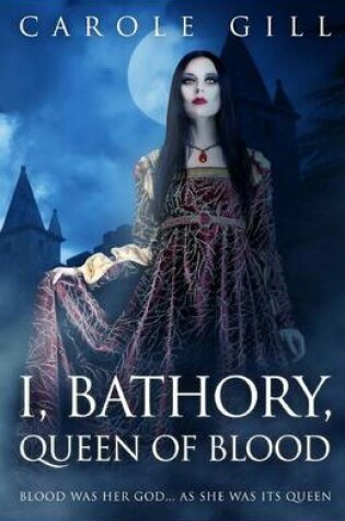 Cover of I, Bathory, Queen of Blood