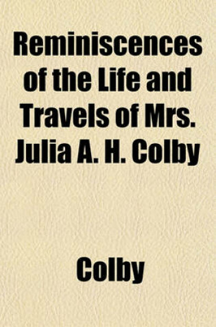 Cover of Reminiscences of the Life and Travels of Mrs. Julia A. H. Colby