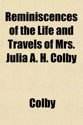 Book cover for Reminiscences of the Life and Travels of Mrs. Julia A. H. Colby