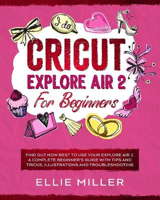 Book cover for Cricut Explore Air 2 for Beginners