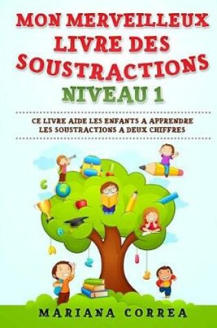 Cover of MON MERVEILLEUX LIVRE Des SOUSTRACTIONS NIVEAU 1