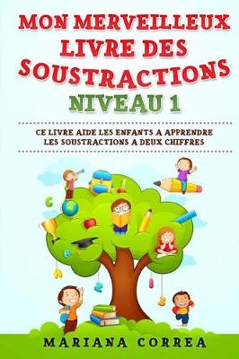 Book cover for MON MERVEILLEUX LIVRE Des SOUSTRACTIONS NIVEAU 1