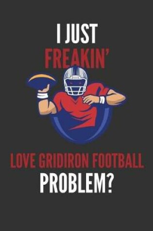 Cover of I Just Freakin' Love Gridiron Football