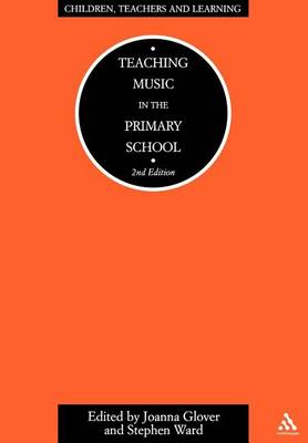 Cover of Teaching Music in the Primary School. Children, Teachers and Learning Series.