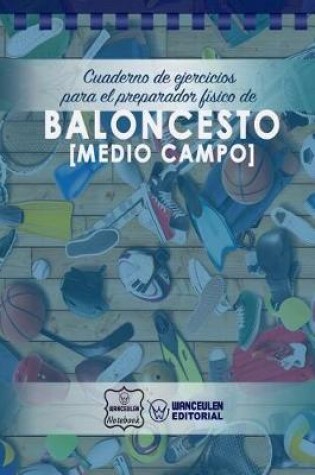 Cover of Cuaderno de Ejercicios para el Preparador Fisico de Baloncesto (Medio Campo)