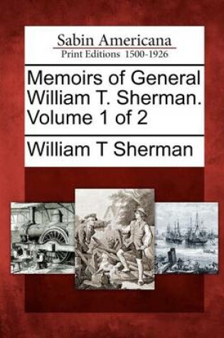 Cover of Memoirs of General William T. Sherman. Volume 1 of 2