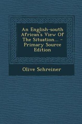 Cover of An English-South African's View of the Situation... - Primary Source Edition