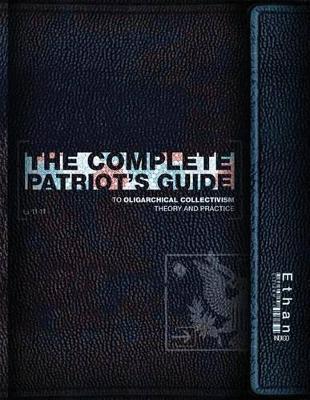 Book cover for The Complete Patriot's Guide to Oligarchical Collectivism