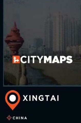 Cover of City Maps Xingtai China