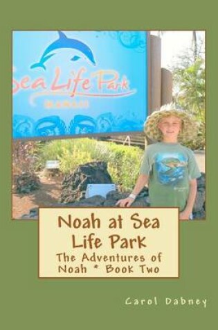 Cover of Noah at Sea Life Park
