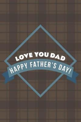 Book cover for Love You Dad Happy Father's Day