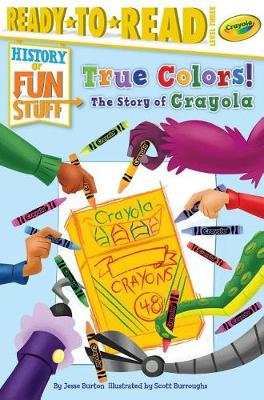 Cover of True Colors! the Story of Crayola