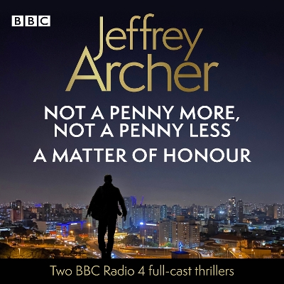 Book cover for Jeffrey Archer: Not a Penny More, Not a Penny Less & A Matter of Honour