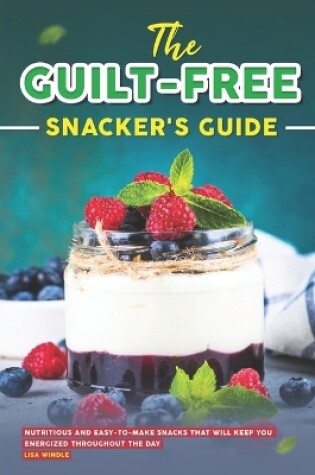 Cover of The Guilt-Free Snacker's Guide