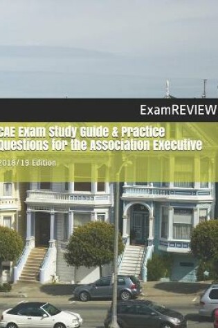 Cover of CAE Exam Study Guide & Practice Questions for the Association Executive 2018/19 Edition