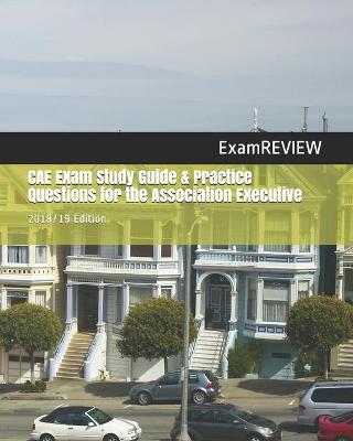 Book cover for CAE Exam Study Guide & Practice Questions for the Association Executive 2018/19 Edition