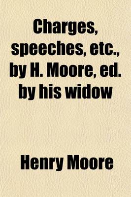 Book cover for Charges, Speeches, Etc., by H. Moore, Ed. by His Widow