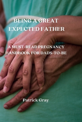 Book cover for Being a Great Expected Father