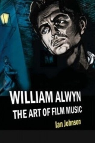 Cover of William Alwyn: The Art of Film Music