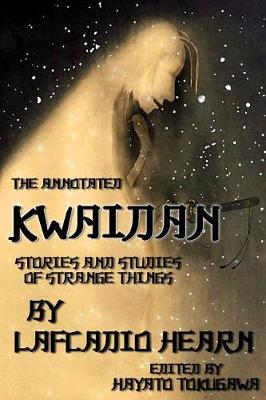 Book cover for The Annotated Kwaidan By Lafcadio Hearn