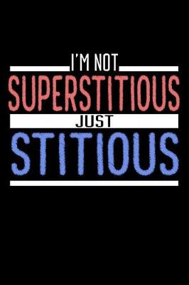 Book cover for I'm Not Superstitious Just Stitious