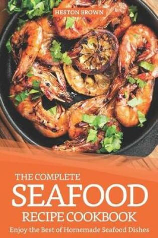 Cover of The Complete Seafood Recipe Cookbook