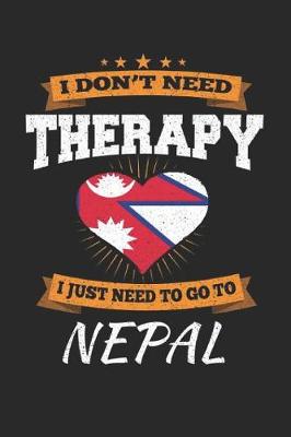 Book cover for I Don't Need Therapy I Just Need To Go To Nepal