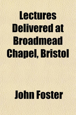 Book cover for Lectures Delivered at Broadmead Chapel, Bristol