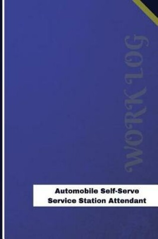 Cover of Automobile Self Serve Service Station Attendant Work Log