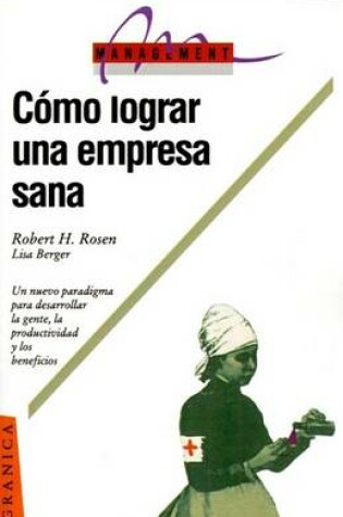 Cover of Como Lograr UNA Empresa Sana: Ocho Estrategias Para El Desarrollo Del Personal, La Productividad y Los Beneficios