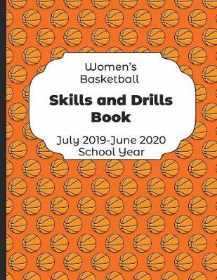 Book cover for Womens Basketball Skills and Drills Book July 2019 - June 2020 School Year