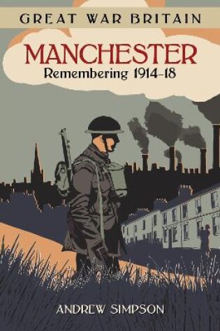 Cover of Great War Britain Manchester: Remembering 1914-18