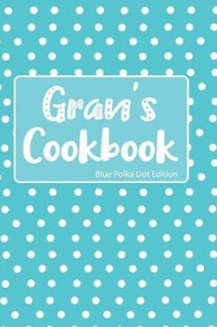 Cover of Gran's Cookbook Blue Polka Dot Edition