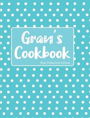 Book cover for Gran's Cookbook Blue Polka Dot Edition