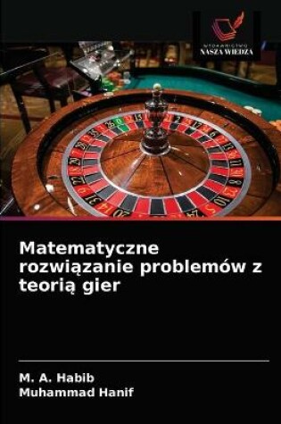 Cover of Matematyczne rozwiązanie problemow z teorią gier