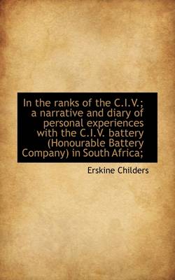 Book cover for In the Ranks of the C.I.V.; A Narrative and Diary of Personal Experiences with the C.I.V. Battery (H