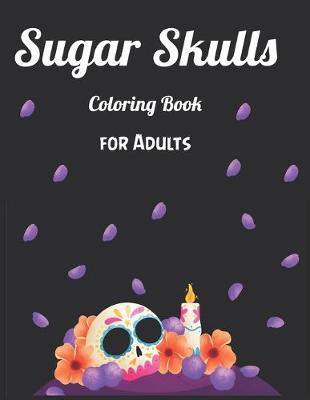 Book cover for Sugar Skulls Coloring Book for Adults